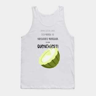 It's The Quenchiest! Tank Top